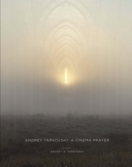 Andrey Tarkovsky. A cinema prayer